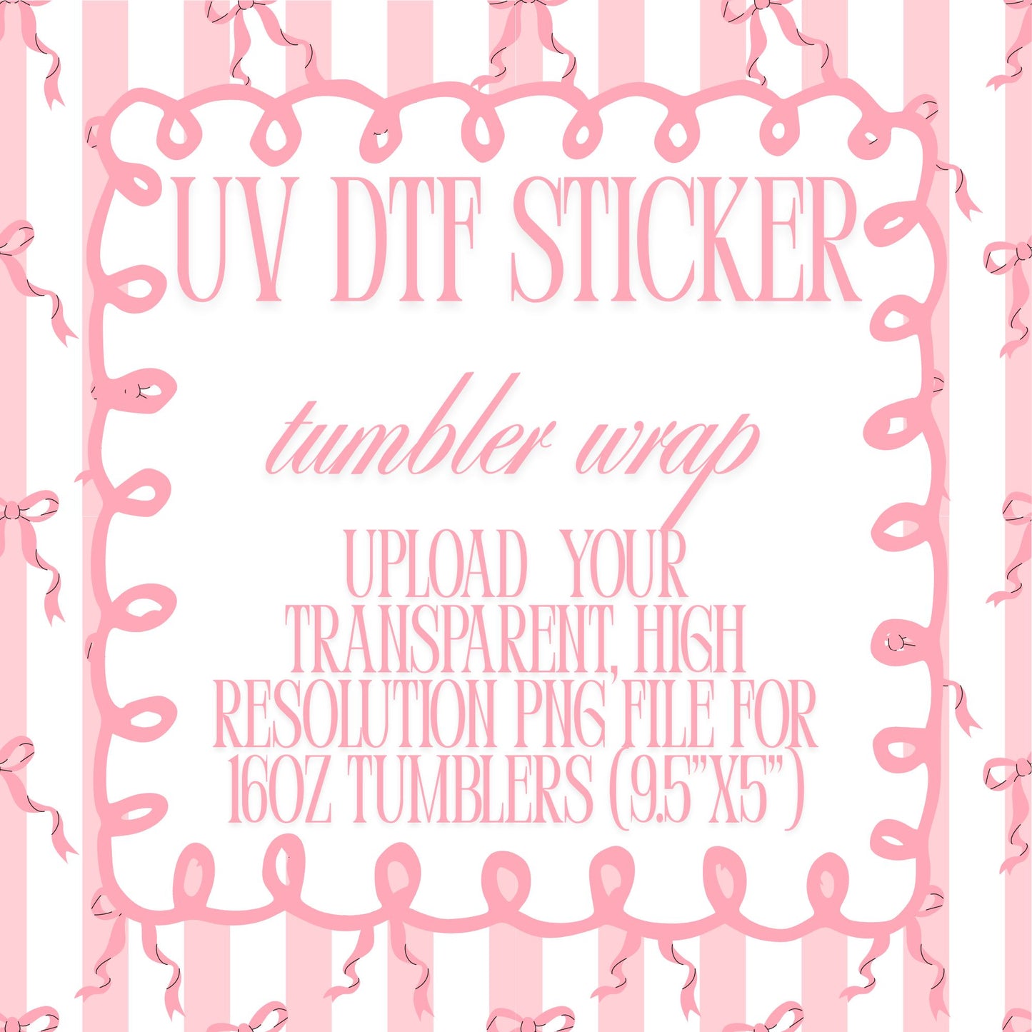 16 oz tumbler UV DTF Sticker Upload