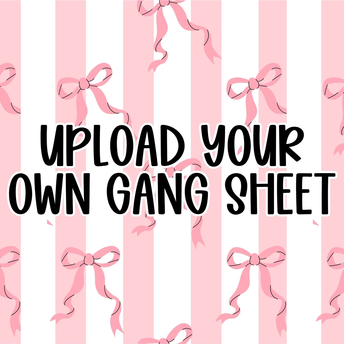 Upload Your Own Gang Sheet