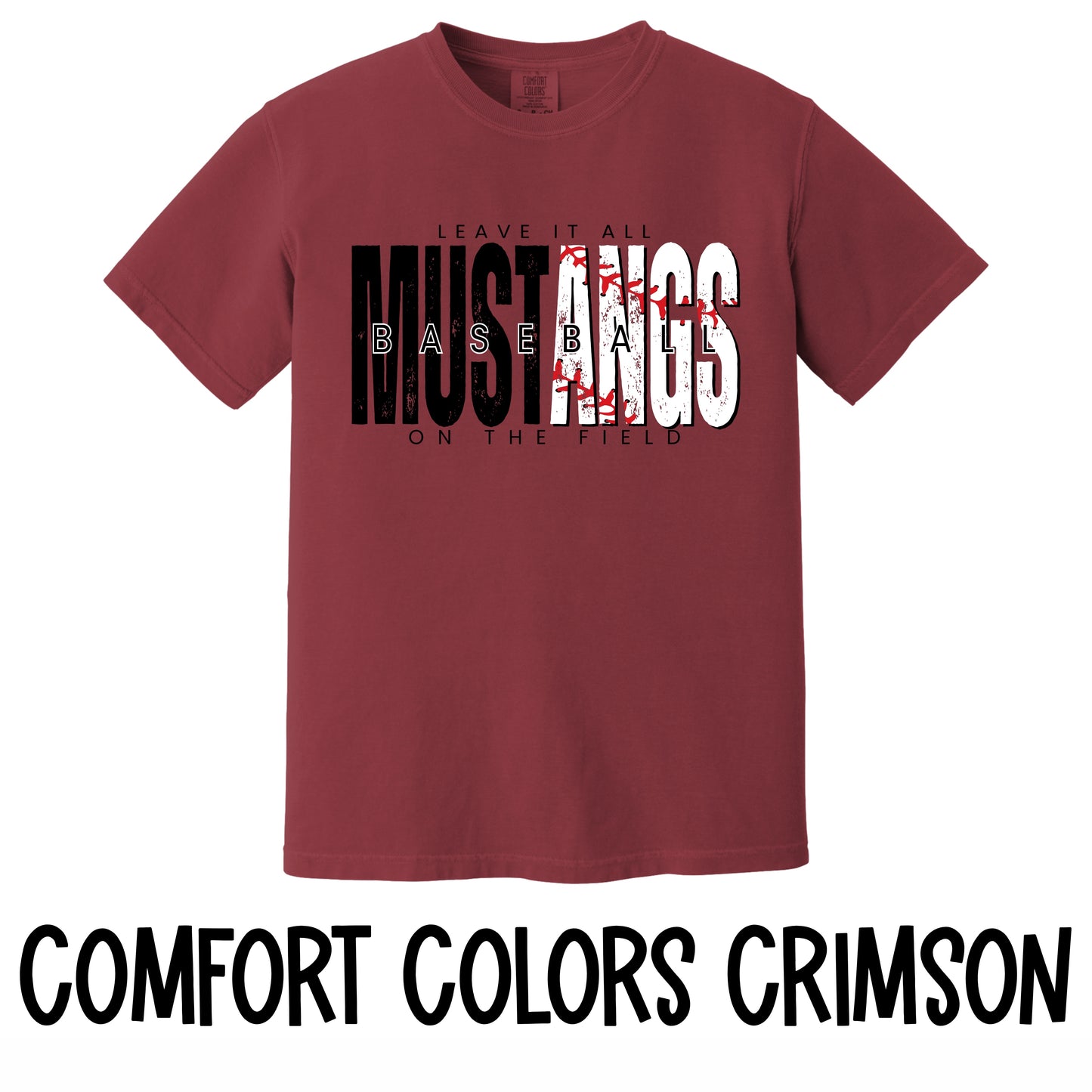 Mustangs Baseball leave it all on the field T-Shirt~Comfort Colors